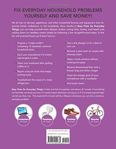 Easy Fixes for Everyday Things: Over 1,000 simple repairs to household equipment, including cell phones, tablets and media players, computers, pipes ... and stoves, garden tools, bikes, and more!