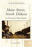 Main Street, North Dakota In Vintage Postcards (ND) (Postcard History Series) by Geneva Roth Olstad