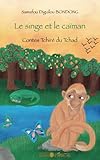 Le singe et le caïman: Contes Tchiré du Tchad (French Edition) by Samafou Diguilou Bondong
