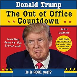 2020 Donald Trump Out Of Office Countdown Wall Calendar Counting Down To The Bitter End Suzan Anthony 9781492678564 Amazon Com Books