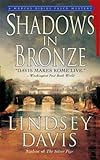 Shadows in Bronze: A Marcus Didius Falco Mystery (Marcus Didius Falco Mysteries Book 2) by Lindsey Davis