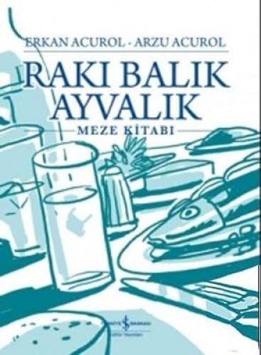 Rakı Balık Ayvalık (Ciltli): Meze Kitabı