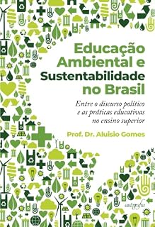 Livro Educação ambiental e sustentabilidade no Brasil: entre o discurso político e as práticas educativas no ensino superior