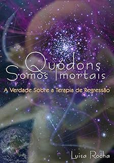 Livro QUÓDONS - SOMOS IMORTAIS: A VERDADE SOBRE A TERAPIA DE REGRESSÃO
