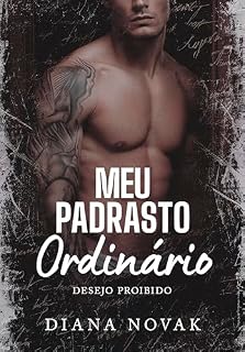 Livro MEU PADRASTO ORDINÁRIO: Desejo Proibido (LIVRO ÚNICO)