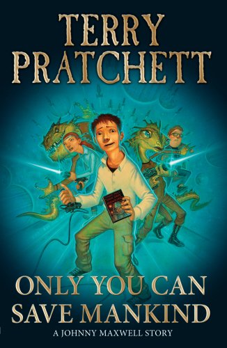 Only You Can Save Mankind (Johnny Maxwell Trilogy)