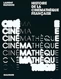 Histoire de la Cinémathèque française : L'amour fou du cinéma by