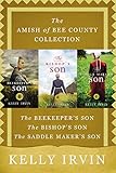The Amish of Bee County Collection: The Beekeeper's Son, The Bishop's Son, The Saddle Maker's Son by Kelly Irvin