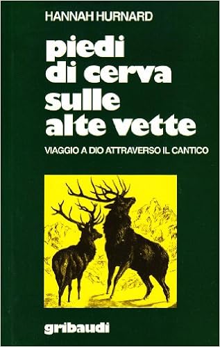 Piedi di cerva sulle alte vette. Viaggio a Dio attraverso il Cantico :  Hurnard, Hannah, Guglielmino, D.: Amazon.it: Libri