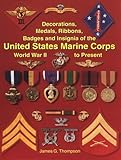 Decorations, Medals, Ribbons, Badges and Insignia of the United States Marine Corps: World War II to by 