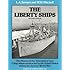 Liberty Ships: The History of the Emergency Type Cargo Ships Constructed in the United States During the Second World War