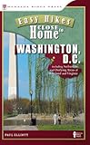 Easy Hikes Close to Home: Washington, D.C.: Washington DC by Paul Elliott