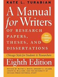 A Manual for Writers of Research Papers, Theses, and Dissertations, Eighth Edition: Chicago Style for Students and Researchers (Chicago Guides to Writing, Editing, and Publishing)