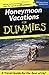 Honeymoon Vacations For Dummies (Dummies Travel) by 