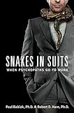 Snakes in Suits: When Psychopaths Go to Work