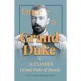 Once a Grand Duke by Alexander Grand Duke of Russia
