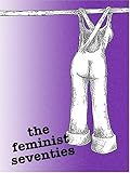 The Feminist Seventies, , 0953658554