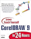Sams Teach Yourself CorelDRAW 9 in 24 Hours Sams Teach Yourself CorelDRAW 9 in 24 Hours
