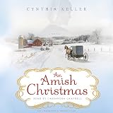 An Amish Christmas: A Novel by Cynthia Keller, Cassandra Campbell