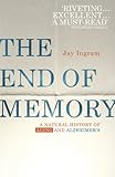 The End of Memory: A natural history of aging and Alzheimer's by