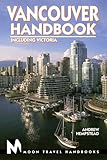 Vancouver Handbook: Including Victoria (Moon Vancouver & Victoria) by 