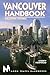 Vancouver Handbook: Including Victoria (Moon Vancouver & Victoria) by 