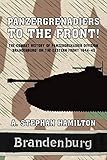 Panzergrenadiers to the Front!: The Combat History of Panzergrenadier Division 'Brandenburg' on the by A. Stephan Hamilton