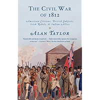 The Civil War of 1812: American Citizens, British Subjects, Irish Rebels, & Indian Allies book cover
