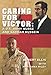 Caring for Victor: A U.S. Army Nurse and Saddam Hussein by Robert Ellis, Marianna Riley