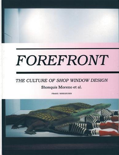 Forefront: The Culture of Shop Window Design Forefront: The Culture of Shop Window Design