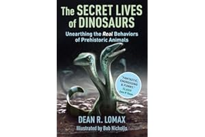 The Secret Lives of Dinosaurs: Unearthing the Real Behaviors of Prehistoric Animals