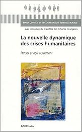 La  nouvelle dynamique des crises humanitaires