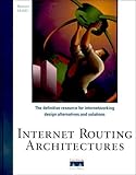 Internet Routing Architectures (Design & Implementation) by 