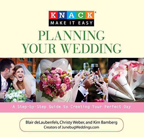 Knack Planning Your Wedding: A Step-by-Step Guide to Creating Your Perfect Day (Knack: Make It Easy)