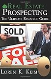 Real Estate Prospecting: The Ultimate Resource Guide