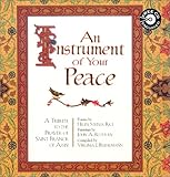 An Instrument of Your Peace: Prayer of Saint Francis of Assisi by 