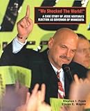 We Shocked the World : A Case Study of Jesse Ventura's Election as Governor of Minnesota, Frank, Stephen I. and Wagner, Steven C., 0030451426