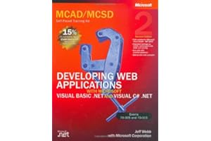 Developing Web Applications with Microsoft Visual Basic .NET and Microsoft Visual C# .NET MCAD/MCSD Self-Paced Training Kit (