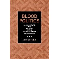 Blood Politics: Race, Culture, and Identity in the Cherokee Nation of Oklahoma