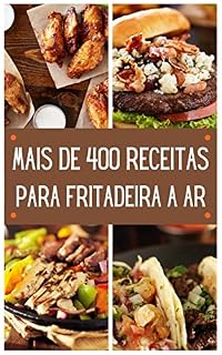 Livro Mais de 400 receitas de fritadeira: Air Fryer Cookbook, Girls Love Food Sinceramente Aprenda a Cozinhar
