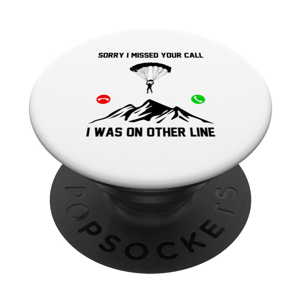 Sorry I Missed Your Call I Was On The Other Line Parachute PopSockets Swappable PopGrip