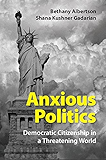 Anxious Politics: Democratic Citizenship in a Threatening World