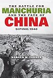 The Battle for Manchuria and the Fate of China: Siping, 1946 (Twentieth-Century Battles)