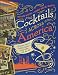 Cocktails Across America: A Postcard View of Cocktail Culture in the 1930s, '40s, and '50s by Diane Lapis, Anne Peck-Davis