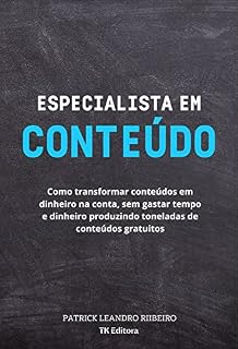Livro ESPECIALISTA EM CONTEÚDO: Como transformar conteúdos em dinheiro na conta, sem gastar tempo e dinheiro produzindo toneladas de conteúdos gratuitos