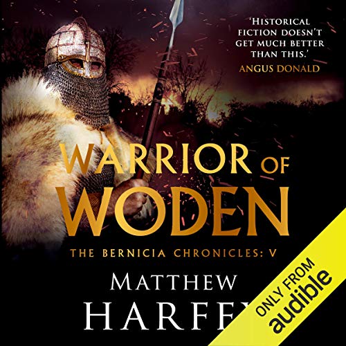 Warrior of Woden: The Bernicia Chronicles, Book 5 by Matthew Harffy