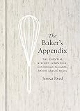 The Baker's Appendix: The Essential Kitchen Companion, with Deliciously Dependable, Infinitely Adapt The Baker's Appendix: The Essential Kitchen Companion, with Deliciously Dependable, Infinitely Adapt