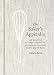 The Baker's Appendix: The Essential Kitchen Companion, with Deliciously Dependable, Infinitely Adapt by