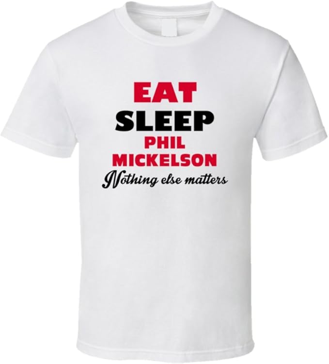 Amazon.com: PartyHardTees Eat Sleep Phil Mickelson Funny Celebrity T Shirt 2XL White: Clothing