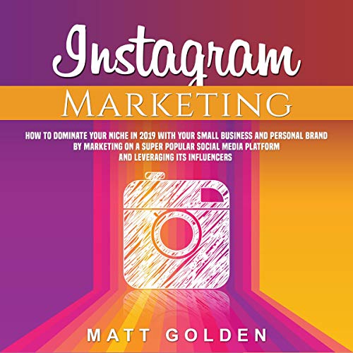 D0wnl0ad Instagram Marketing: How to Dominate Your Niche in 2019 with Your Small Business and Personal Brand [P.P.T]